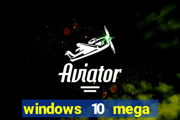 windows 10 mega lite download