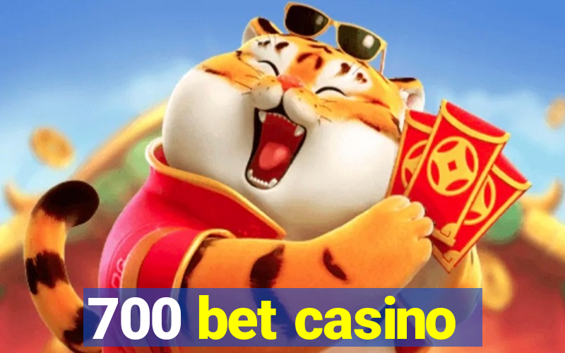 700 bet casino