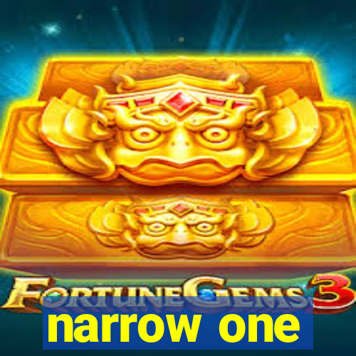 narrow one