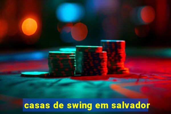 casas de swing em salvador