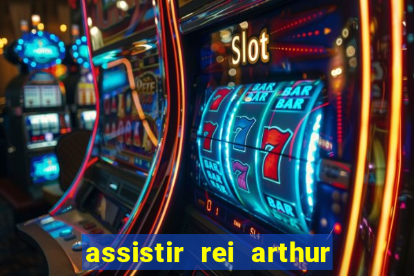 assistir rei arthur 2004 dublado