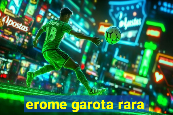 erome garota rara