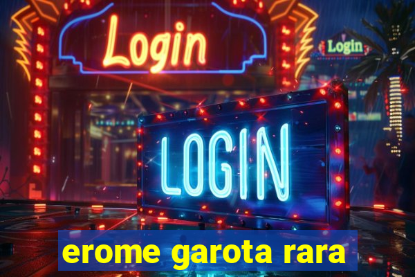 erome garota rara