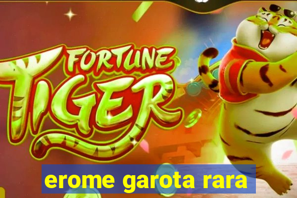 erome garota rara