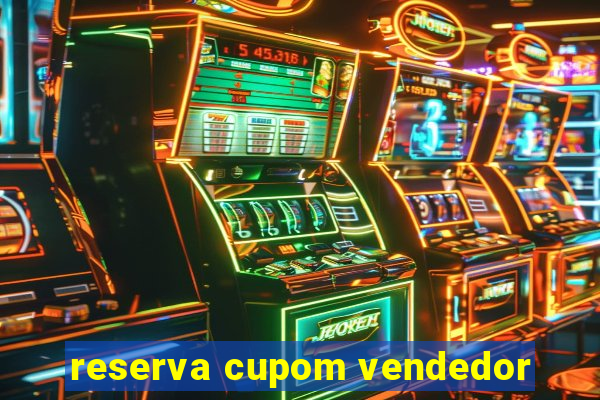 reserva cupom vendedor