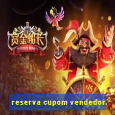 reserva cupom vendedor