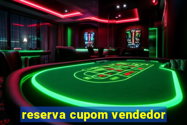 reserva cupom vendedor