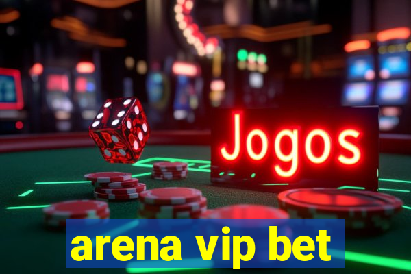 arena vip bet