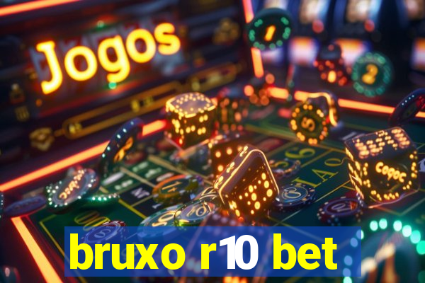 bruxo r10 bet