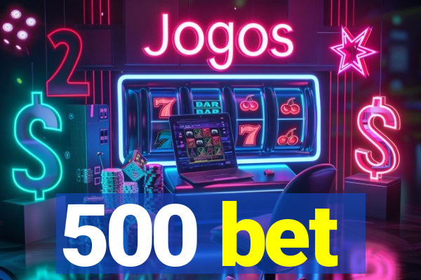 500 bet