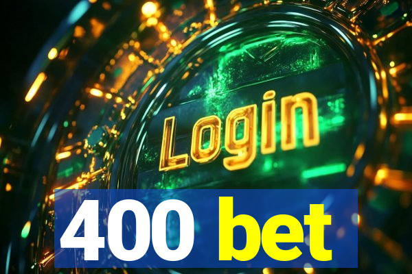 400 bet