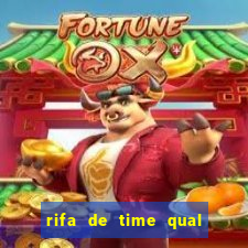 rifa de time qual sai mais