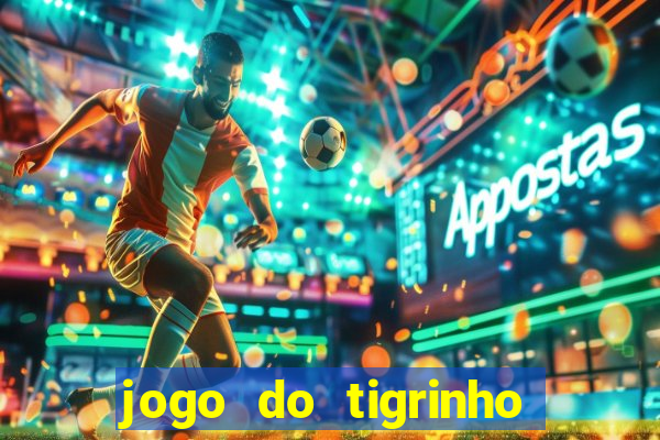 jogo do tigrinho bonus sem deposito