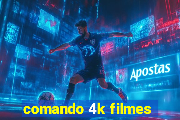 comando 4k filmes