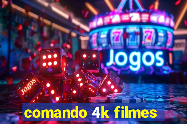 comando 4k filmes