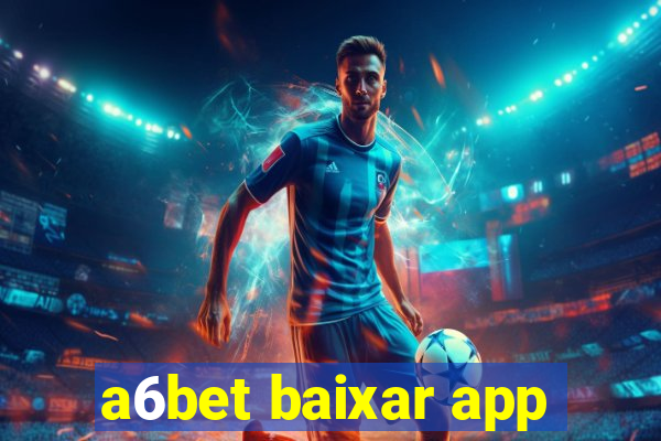 a6bet baixar app