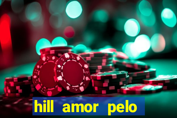 hill amor pelo jogo online