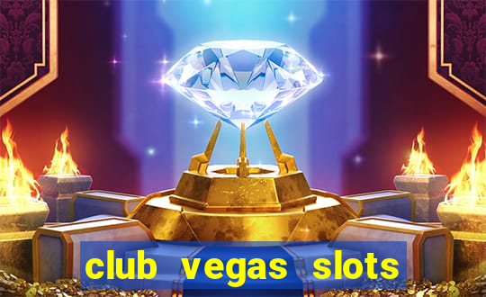 club vegas slots casino games 777