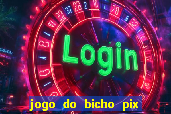 jogo do bicho pix da sorte