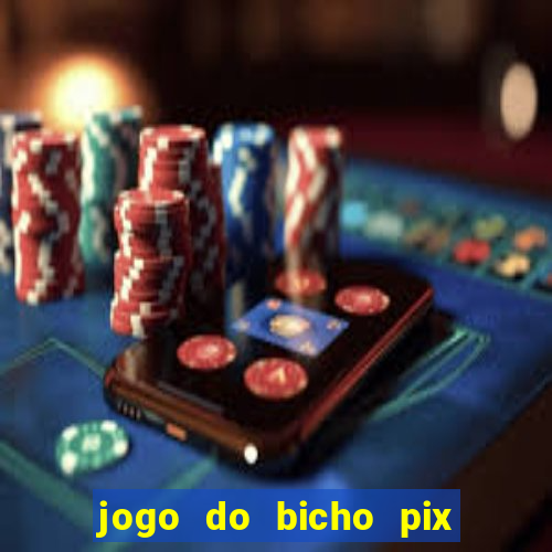 jogo do bicho pix da sorte