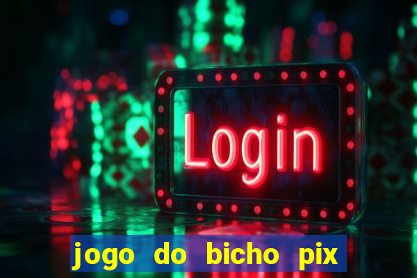 jogo do bicho pix da sorte