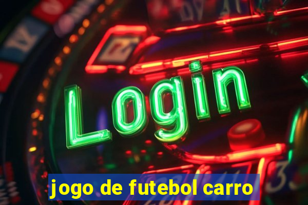 jogo de futebol carro