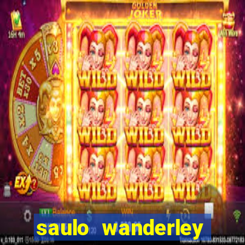 saulo wanderley filho fortuna