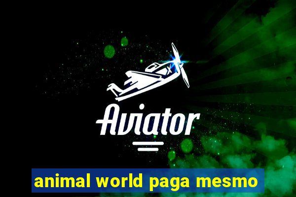 animal world paga mesmo