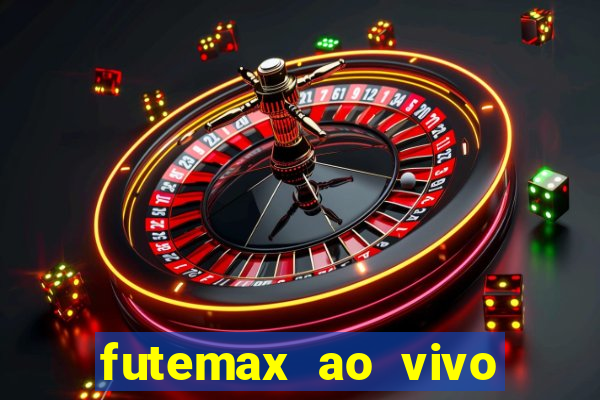 futemax ao vivo futebol ao vivo hoje