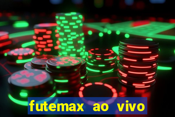 futemax ao vivo futebol ao vivo hoje