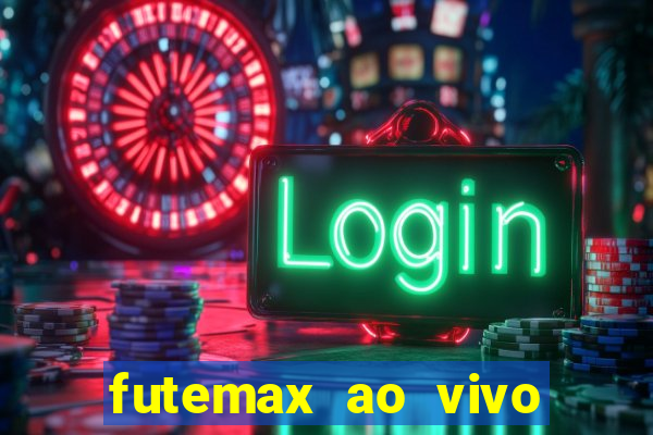 futemax ao vivo futebol ao vivo hoje