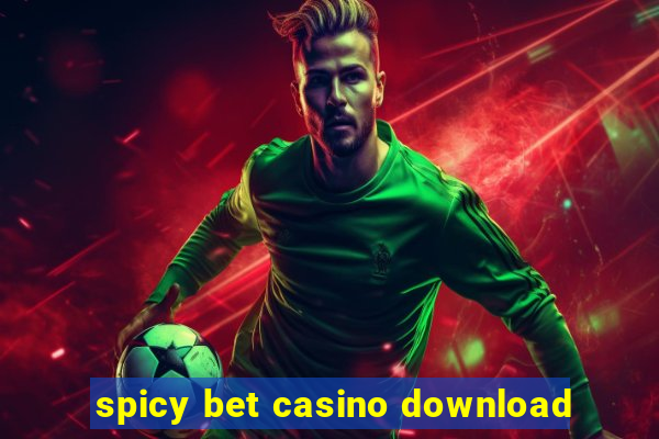 spicy bet casino download