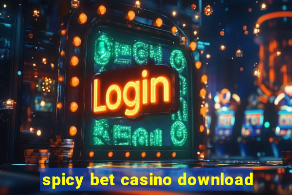 spicy bet casino download