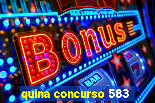 quina concurso 583