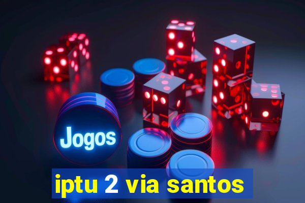 iptu 2 via santos