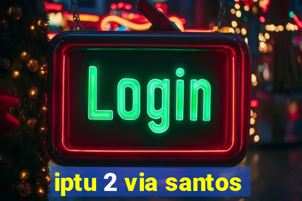 iptu 2 via santos