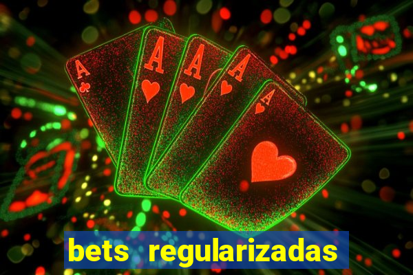 bets regularizadas no brasil