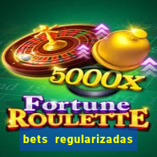 bets regularizadas no brasil