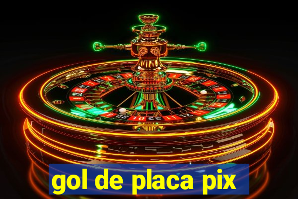 gol de placa pix