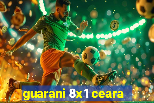 guarani 8x1 ceara