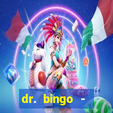 dr. bingo - videobingo   slots