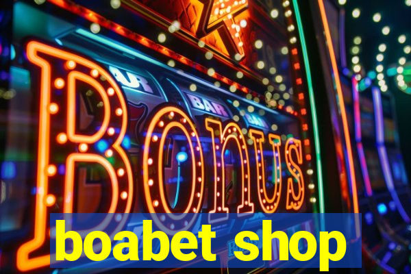 boabet shop