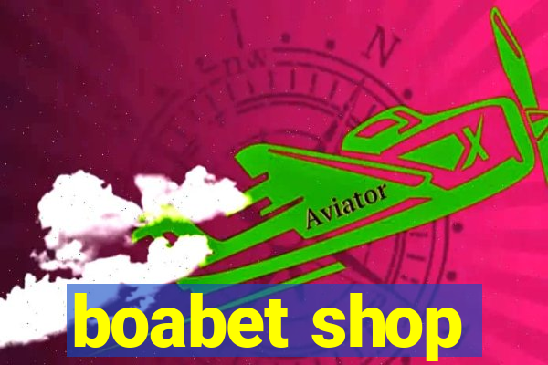 boabet shop