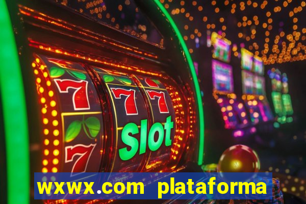 wxwx.com plataforma de jogos