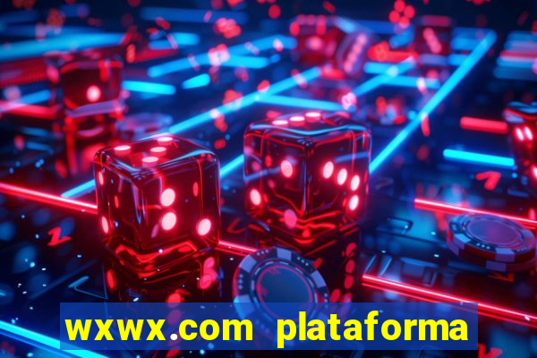 wxwx.com plataforma de jogos