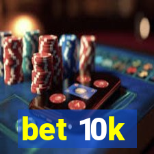 bet 10k