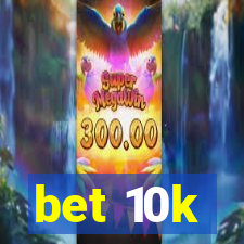 bet 10k