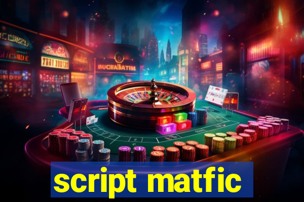 script matfic