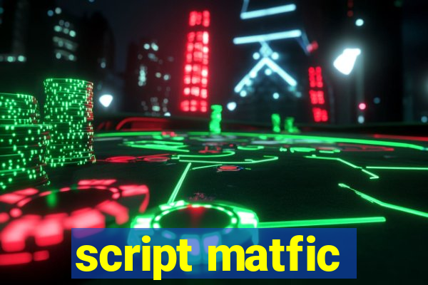 script matfic