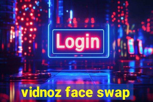 vidnoz face swap